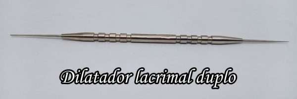 DILATADOR LACRIMAL DUPLO